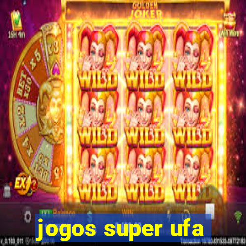 jogos super ufa